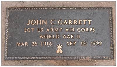 Sgt. John Chester Garrett - born 26 Mar 1916 - died 19 Sep 1999 - Age 83